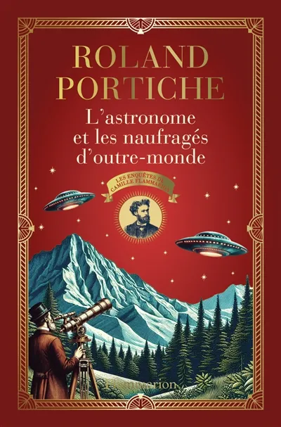 Les enquêtes de Camille Flammarion. Vol. 2. L'astronome et les naufragés d'outre-monde | Roland Portiche