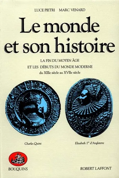 Le monde et son histoire. Vol. 2. La fin du Moyen Age et les débuts du ...