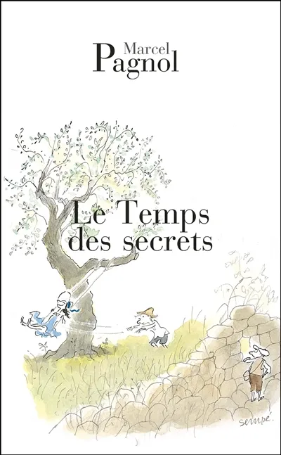 Souvenirs d'enfance. Vol. 3. Le temps des secrets - Marcel Pagnol
