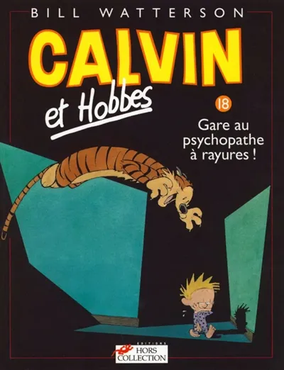 Calvin et Hobbes. Vol. 18. Gare au psychopathe à rayures ! | Bill Watterson