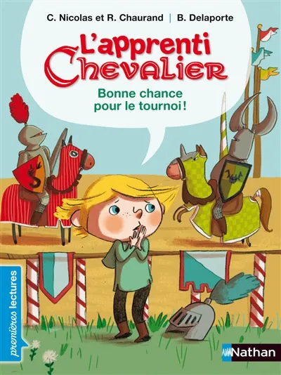 L'apprenti chevalier. Bonne chance pour le tournoi ! | Christophe Nicolas, Rémi Chaurand, Bérengère Delaporte