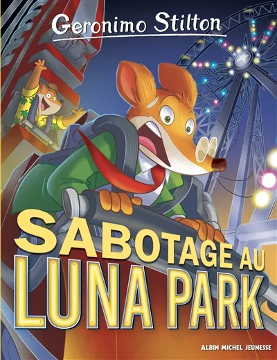 Geronimo Stilton. Vol. 98. Sabotage au Luna Park - Geronimo Stilton ...
