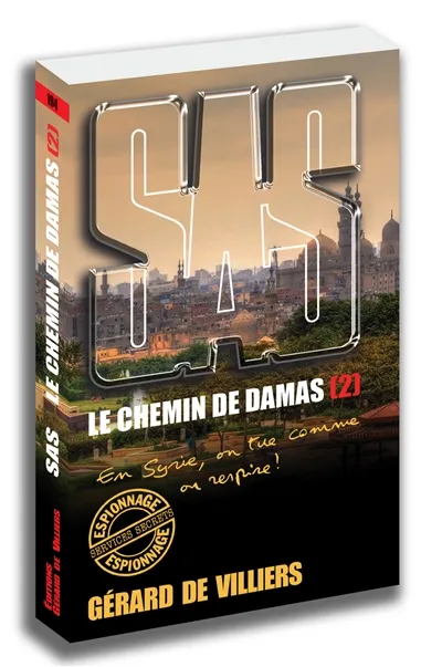 Le chemin de Damas. Vol. 2. En Syrie, on tue comme on respire ! | Gérard de Villiers