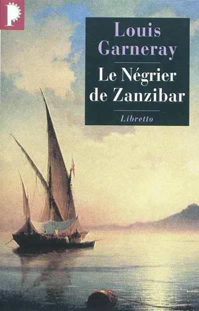 Voyages, aventures et combats. Vol. 2. Le Négrier de Zanzibar - Louis ...