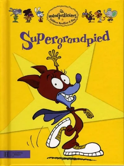 Les minijusticiers. Vol. 18. Supergrandpied | Hélène Bruller, Zep