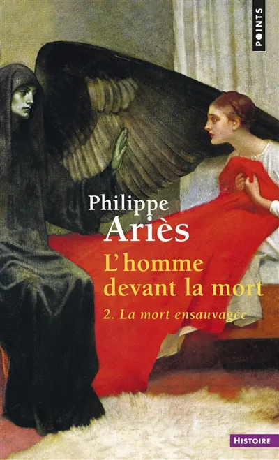 L'homme devant la mort. Vol. 2. La mort ensauvagée | Philippe Ariès