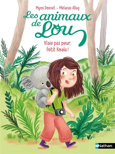 Les animaux de Lou. N'aie pas peur, petit koala ! | Mymi Doinet, Mélanie Allag