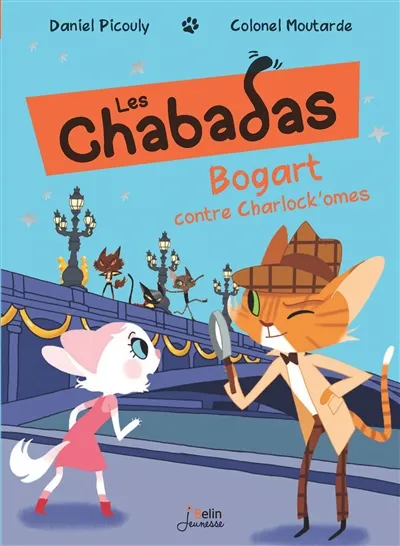 Les Chabadas. Vol. 4. Bogart contre Charlock'omes | Daniel Picouly, Colonel Moutarde