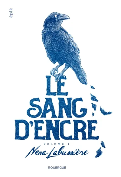 Le sang d'encre. Vol. 1 | Nena Labussière