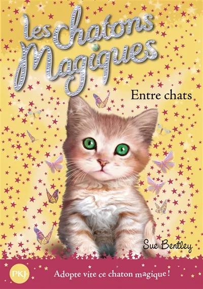 Les chatons magiques. Vol. 3. Entre chats | Sue Bentley