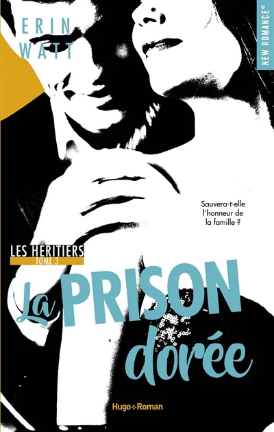 Les héritiers. Vol. 3. La prison dorée | Erin Watt