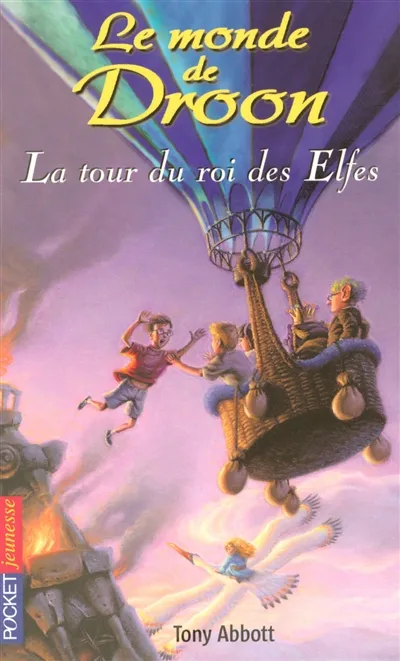 Le monde de Droon. Vol. 9. La tour du roi des elfes - Tony Abbott, Tim ...