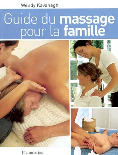 Guide du massage pour la famille - Wendy Kavanagh - Format Broché ...