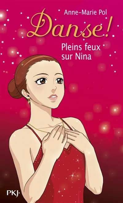 Danse !. Vol. 06. Pleins feux sur Nina - Anne-Marie Pol - Format Poche ...
