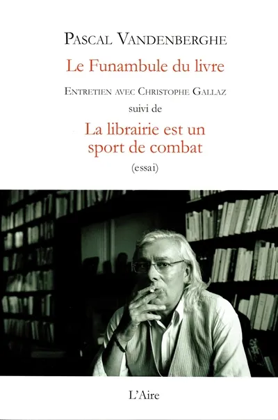 Le funambule du livre : entretien avec Christophe Gallaz. La librairie ...