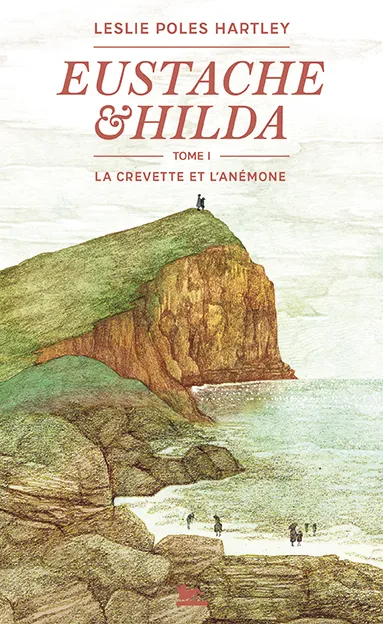 Eustache & Hilda. Vol. 1. La crevette et l'anémone. La lettre d'Hilda | Leslie Poles Hartley