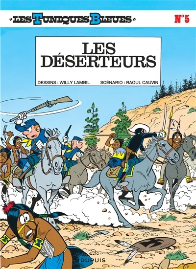 Les Tuniques bleues. Vol. 5. Les déserteurs | Raoul Cauvin, Willy Lambil