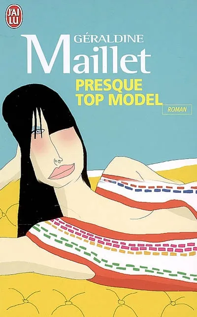 Presque top model - Géraldine Maillet - Format Poche - Édition 2007