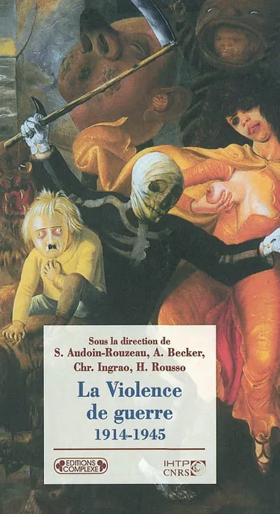 La violence de guerre 1914-1945 : approches comparées des deux conflits ...
