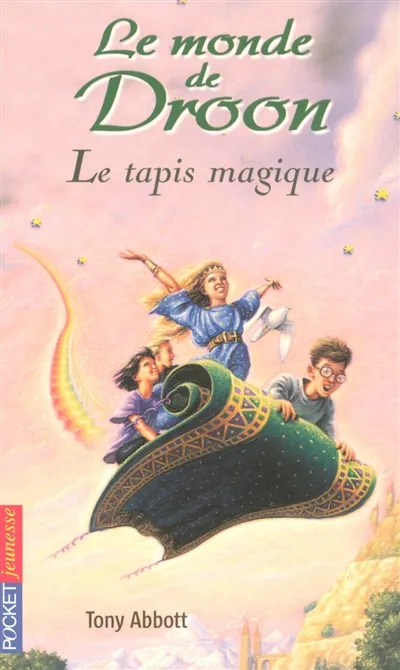 Le monde de Droon. Vol. 1. Le tapis magique - Tony Abbott, Tim Jessel ...