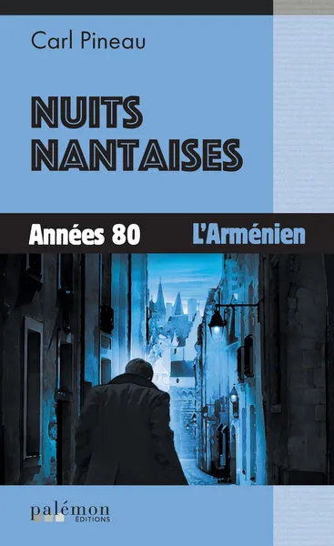 Nuits nantaises. Vol. 2. Années 80 : l'Arménien | Carl Pineau