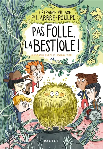 L'étrange village de l'Arbre-Poulpe. Vol. 2. Pas folle la bestiole ! | Anne-Gaëlle Balpe, Séverine Vidal, Jess Pauwels