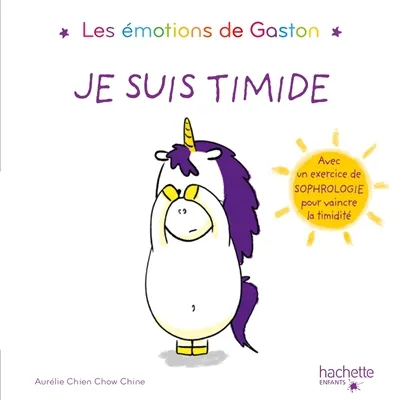 Les émotions de Gaston. Je suis timide : avec un exercice de sophrologie pour vaincre la timidité | Aurélie Chien Chow Chine