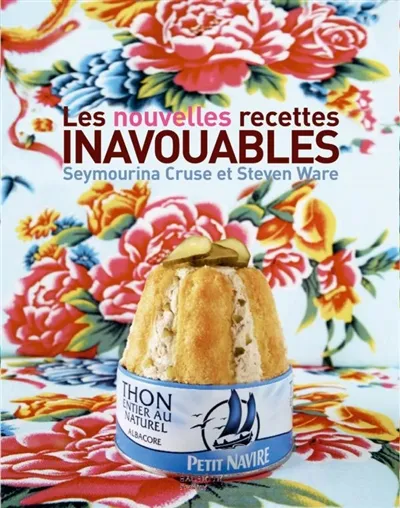 Les nouvelles recettes inavouables - Seymourina Cruse, Steven Ware ...