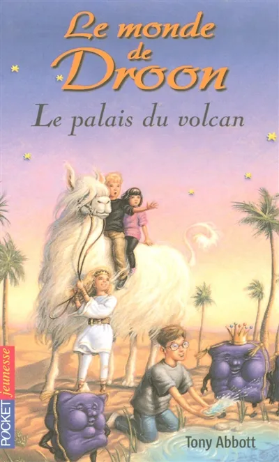 Le monde de Droon. Vol. 2. Le palais du volcan - Tony Abbott, Tim ...