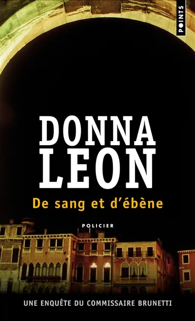 Une enquête du commissaire Brunetti. De sang et d'ébène | Donna Leon
