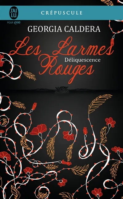 Les larmes rouges. Vol. 2. Déliquescence | Georgia Caldera