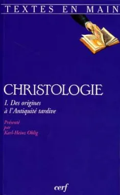 Christologie. Vol. 1. Des origines à l'Antiquité tardive | Karl-Heinz Ohlig