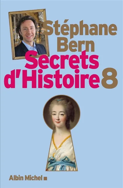 Secrets d'histoire. Vol. 8 | Stéphane Bern