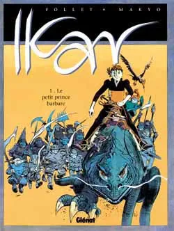 Ikar. Vol. 1. Le petit prince barbare | Makyo, René Follet
