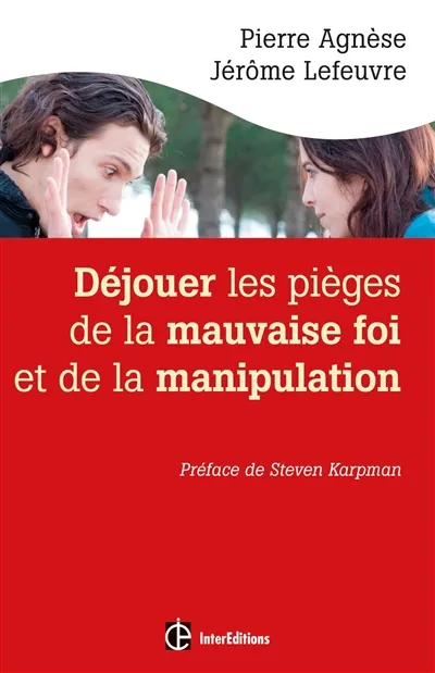 Déjouer les pièges de la mauvaise foi et de la manipulation : avec le ...