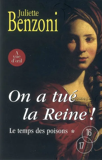 Le temps des poisons. Vol. 1. On a tué la reine ! | Juliette Benzoni