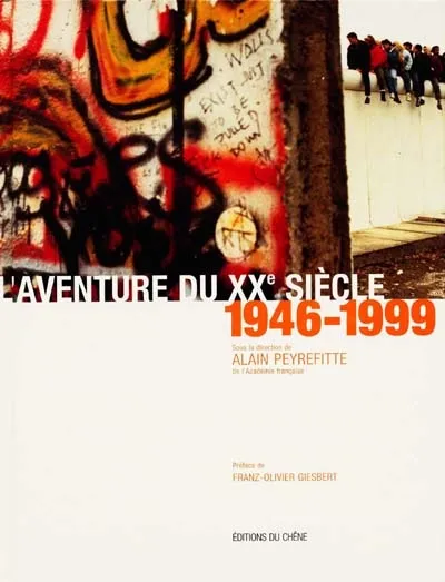 L'aventure du XXe siècle : d'après les collections et les grandes signatures du Figaro. Vol. 2. 1946-1999 | Alain Peyrefitte