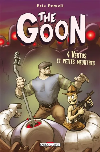 The Goon. Vol. 4. Vertus et petits meurtres - Eric Powell, Robin Powell ...