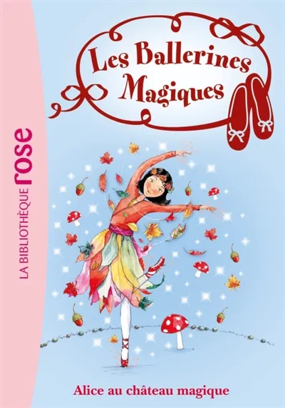 Les ballerines magiques. Vol. 15. Alice au château magique | Darcey Bussell