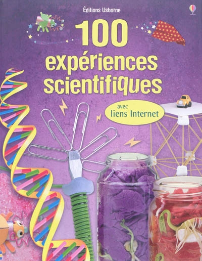 100 expériences scientifiques : avec liens Internet | Georgina Andrews, Kate Knighton, Stella Baggott, Renée Chaspoul, Nick Stellmacher