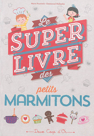 Le super livre des petits marmitons | Marie Pourrech, Camille Dubois, Emmanuel Malherbe
