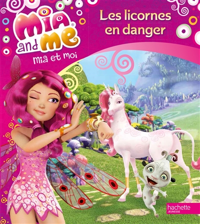 Mia and me. Vol. 2. Les licornes en danger. Mia et moi. Vol. 2. Les licornes en danger | Katherine Quénot