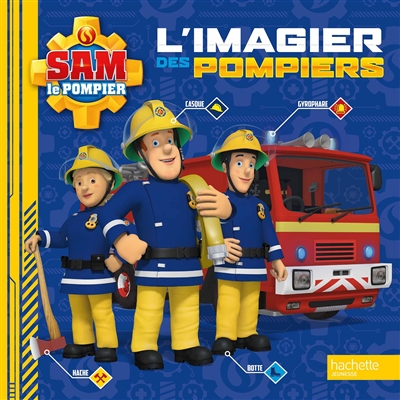 Sam le pompier : l'imagier des pompiers | 