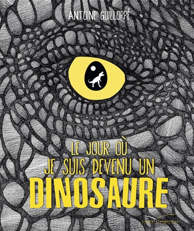 Le jour où je suis devenu un dinosaure | Antoine Guilloppé