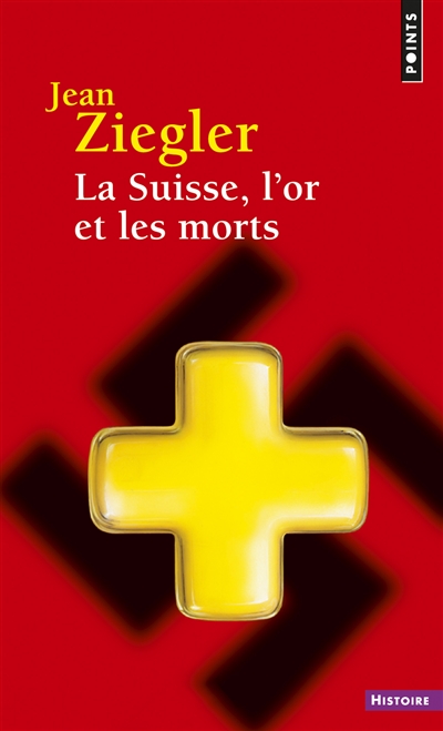 La Suisse, l'or et les morts | Jean Ziegler