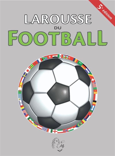 Larousse du football | Erik Bilderman, Didier Braun, Serge Cosseron