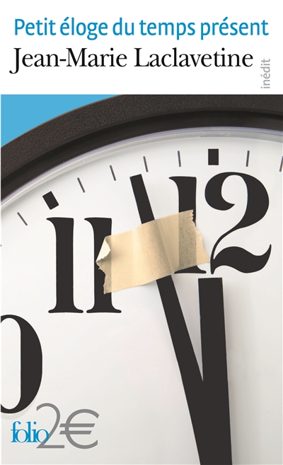 Petit éloge du temps présent | Jean-Marie Laclavetine
