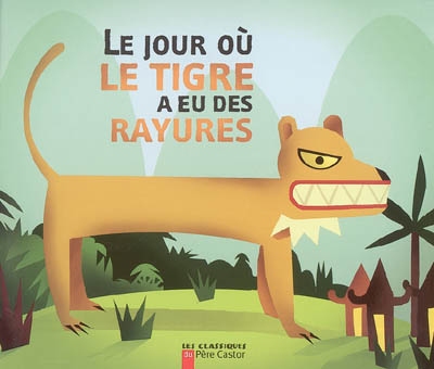 Le jour où le tigre a eu des rayures : un conte du Vietnam | Albéna Ivanovitch-Lair, Régis Lejonc