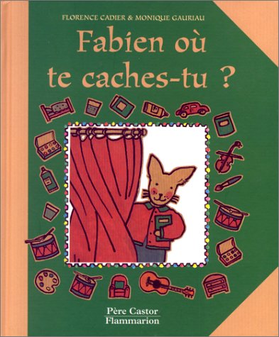 Fabien où te caches-tu ? | Florence Cadier, Monique Gauriau, Monique Gauriau