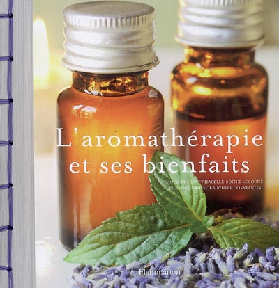 L'aromathérapie et ses bienfaits | Françoise Rapp, Isabelle-Sophie Lecorné, Michèle Constantini